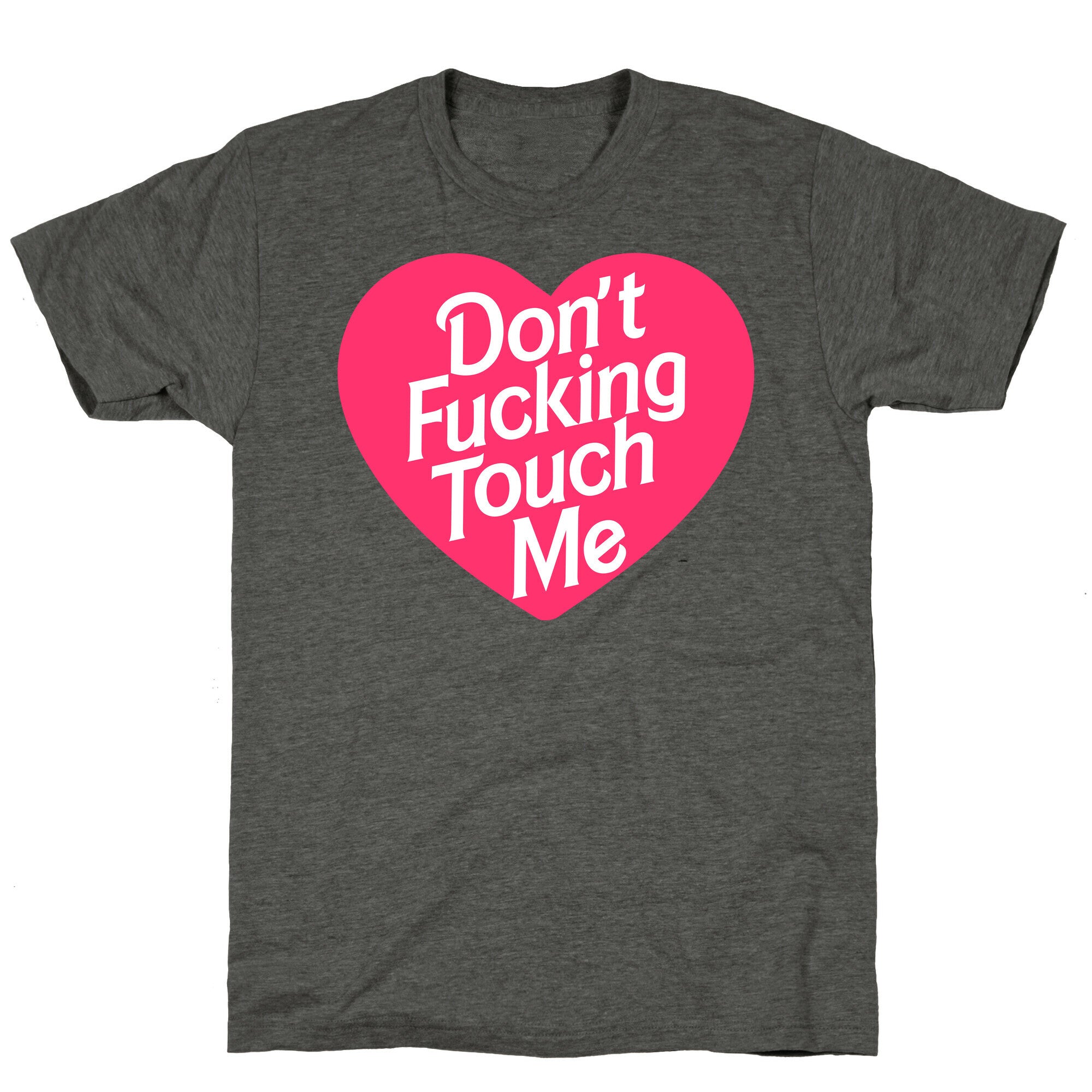 Don't Fucking Touch Me Unisex Triblend Tee